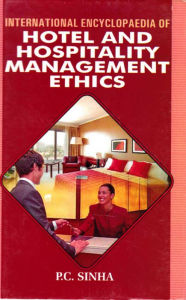 Title: International Encyclopaedia of Hotel And Hospitality Management Ethics, Author: P.C. Sinha