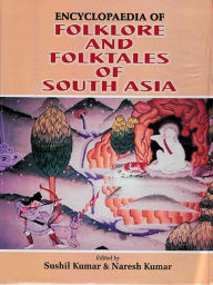 Title: Encyclopaedia Of Folklore And Folktales Of South Asia, Author: Sushil Kumar