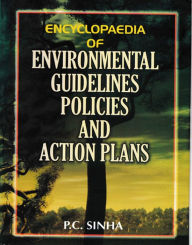 Title: Encyclopaedia of Environmental Guidelines, Policies and Action Plans, Author: P. C. Sinha