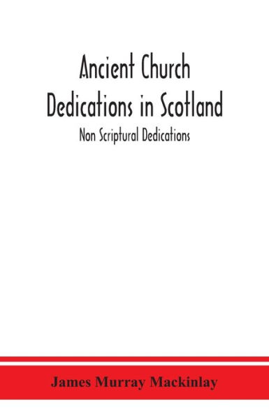 Ancient Church Dedications Scotland; Non Scriptural
