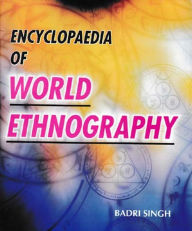 Title: Encyclopaedia of World Ethnography, Author: Badri Singh