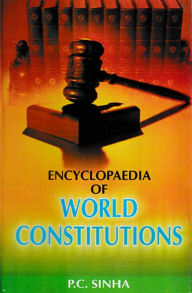 Title: Encyclopaedia of World Constitutions, Author: P. C. Sinha