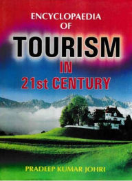 Title: Encyclopaedia of Tourism In 21st Century (Tourism Marketing), Author: Pradeep Kumar Johri