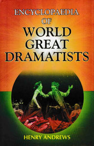 Title: Encyclopaedia of World Great Dramatists, Author: Henry Andrews