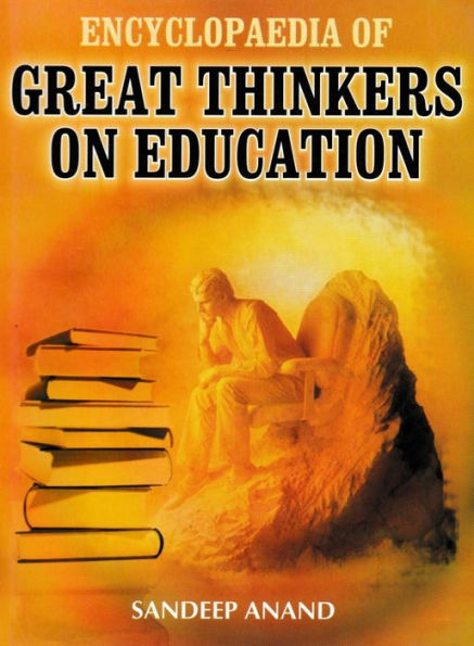 Encyclopaedia of Great Thinkers on Education