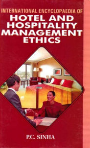 Title: International Encyclopaedia of Hotel And Hospitality Management Ethics, Author: P.C. Sinha