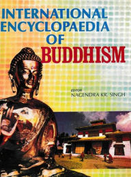 Title: International Encyclopaedia of Buddhism (India), Author: Nagendra  Kumar Singh