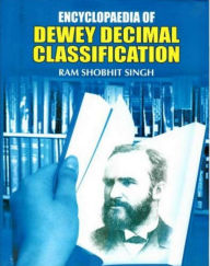 Title: Encyclopaedia Of Dewey Decimal Classification, Author: Ram Shobhit Singh