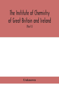 Title: The Institute of Chemistry of Great Britain and Ireland; Founded Incorporated by Royal Charter 1885. Journal and Proceedings 1921 (Part I), Author: Unknown