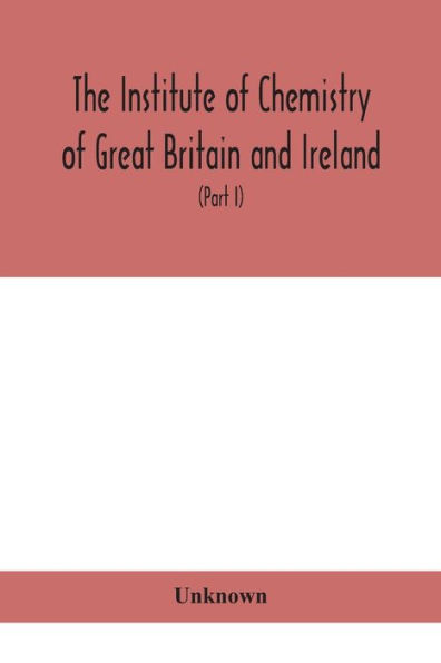 The Institute of Chemistry Great Britain and Ireland; Founded Incorporated by Royal Charter 1885. Journal Proceedings 1921 (Part I)