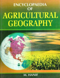 Title: Encyclopaedia of Agricultural Geography, Author: M. Hanif