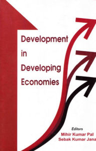 Title: Development in Developing Economies, Author: Mihir Kumar Pal