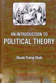 Title: An Introduction to Political Theory, Author: Shashi  Pratap Shahi