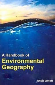 Title: A Handbook of Environmental Geography, Author: Anuja Ameri