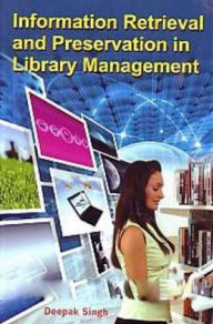 Title: Information Retrieval And Preservation In Library Management, Author: Deepak Singh