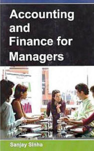 Title: Accounting and Finance for Managers, Author: Sanjay Sinha