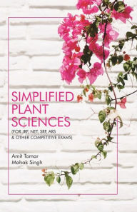 Title: Simplified Plant Sciences (FOR JRF, NET, SRF, ARS and Other Competitive Exams), Author: Amit Tomar