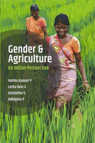 Title: Gender and Agriculture: An Indian Perspective, Author: Anitha Kumari P