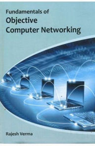 Title: Fundamentals Of Objective Computer Networking, Author: Rajesh Verma