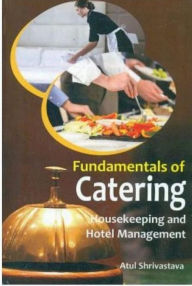 Title: Fundamentals Of Catering Housekeeping And Hotel Management, Author: Atul Shrivastava