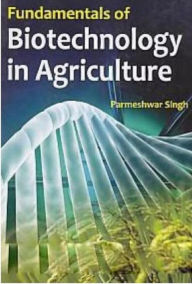 Title: Fundamentals Of Biotechnology In Agriculture, Author: Parmeshwar Singh