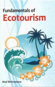 Title: Fundamentals Of Ecotourism, Author: Atul Shrivastava