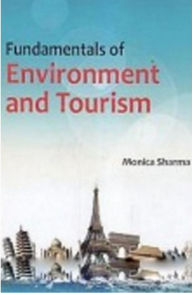 Title: Fundamentals Of Environment And Tourism, Author: Monica Sharma