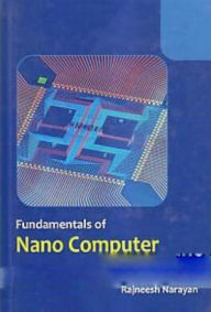 Title: Fundamentals Of Nano Computer, Author: Rajneesh Narayan