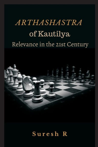 Arthashastra of Kautilya: Relevance the 21st Century