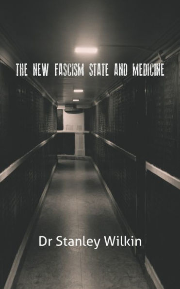 The New Fascism-State and Medicine