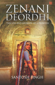 Title: Zenani Deordhi: The Life and Journey of a Princess, Author: Dr. Santosh Singh