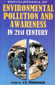 Title: Encyclopaedia of Environmental Pollution and Awareness in 21st Century (Wildlife and Applicable Laws), Author: V.K. Prabhakar