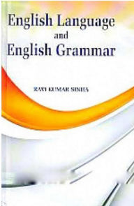 Title: English Language And English Grammar, Author: Ravi Kumar Sinha