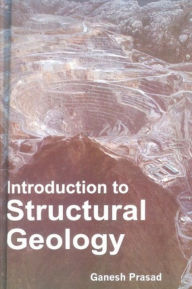 Title: Introduction To Structural Geology, Author: Ganesh Prasad