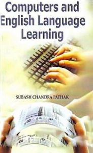 Title: Computers and English Language Learning, Author: Subash  Chandra Pathak
