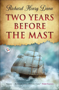 Title: Two Years Before the Mast, Author: Richard Henry Dana