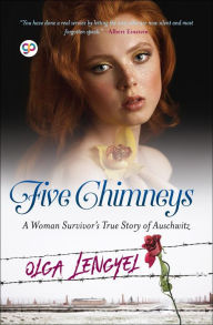 Title: Five Chimneys: A Woman Survivor's True Story of Auschwitz, Author: Olga Lengyel