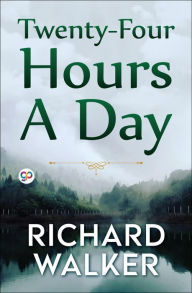 Title: Twenty-Four Hours A Day, Author: Richard Walker
