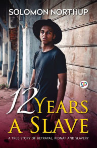 Title: 12 Years A Slave, Author: Solomon Northup