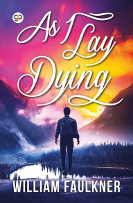 Title: As I Lay Dying, Author: William Faulkner