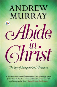 Title: Abide in Christ, Author: Andrew Murray