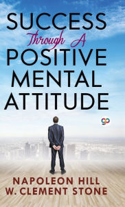 Title: Success Through a Positive Mental Attitude, Author: Hill Napoleon