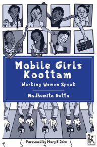Read books online for free download full book Mobile Girls Koottam: Working Women Speak (English literature) RTF iBook by 