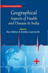 Title: Geographical Aspects of Health and Disease in India, Author: Rais Akhtar