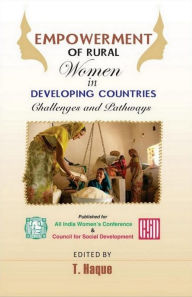 Title: Empowerment Of Rural Women In Developing Countries:Challenges and Pathways, Author: T. Haque