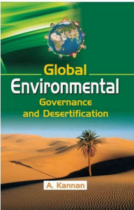 Title: Global Environmental Governance and Desertification: A Study of Gulf Cooperation Council Countries, Author: A. Kannan