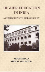 Title: Higher Education In India A Comprehensive Bibliography, Author: Moonis Raza