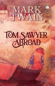 Title: Tom Sawyer Abroad, Author: Mark Twain