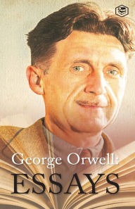 Title: George Orwell Essays, Author: George Orwell