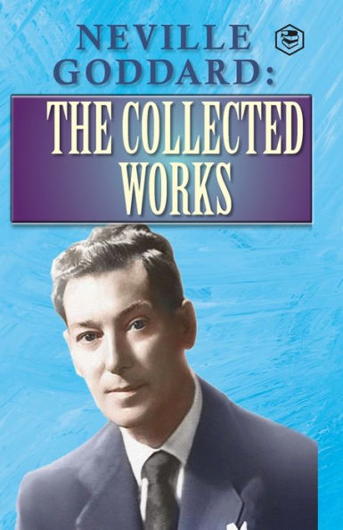 Neville Goddard: The Collected Works